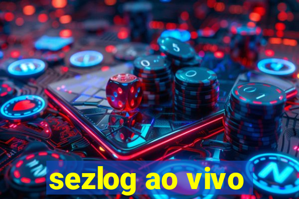 sezlog ao vivo